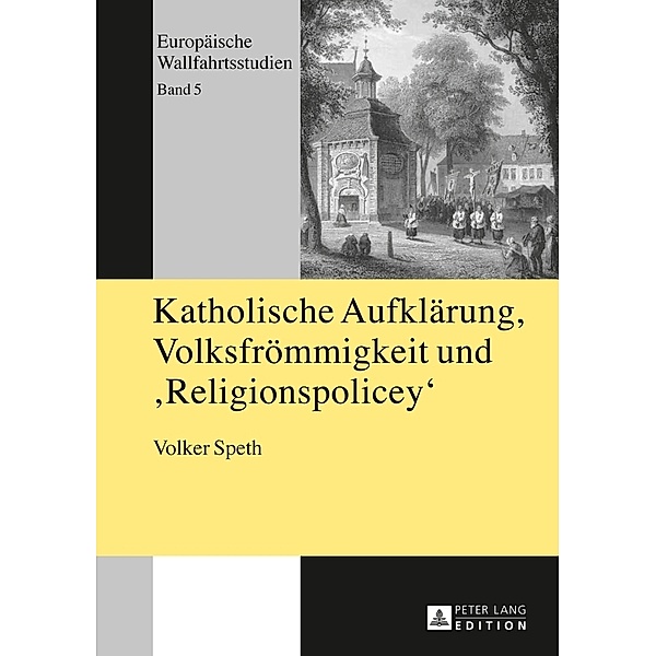 Katholische Aufklärung, Volksfrömmigkeit und Religionspolicey, Volker Speth