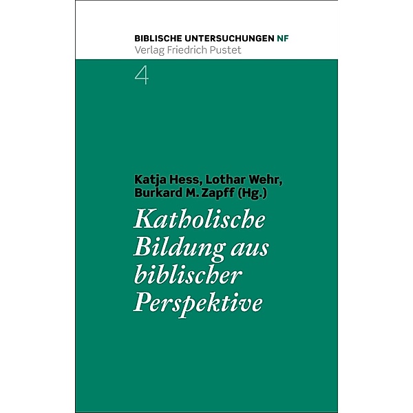 Katholische Bildung aus biblischer Perspektive / Biblische Untersuchungen - Neue Folge Bd.4