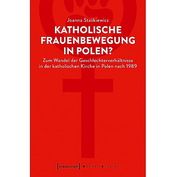 Katholische Frauenbewegung in Polen? / Gender Studies, Joanna Staskiewicz