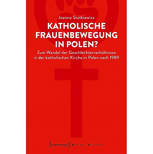 Katholische Frauenbewegung in Polen? / Gender Studies, Joanna Staskiewicz