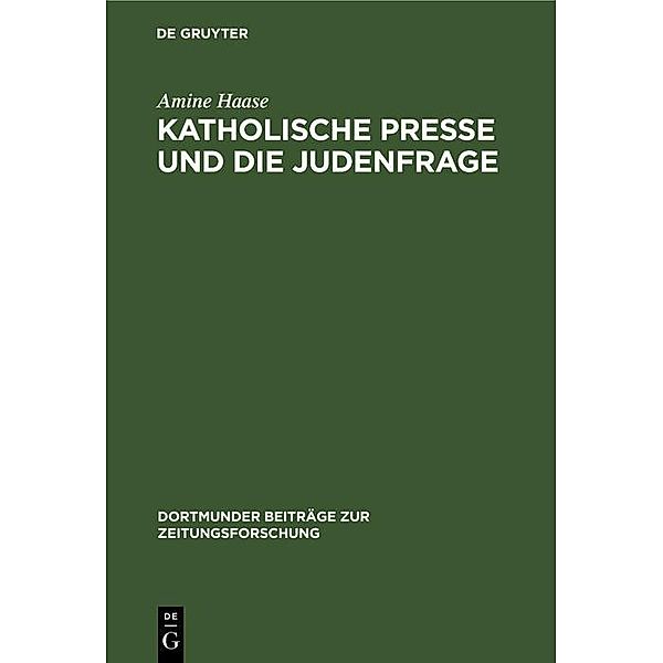Katholische Presse und die Judenfrage / Dortmunder Beiträge zur Zeitungsforschung Bd.20, Amine Haase