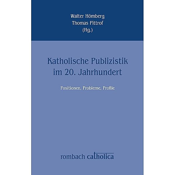 Katholische Publizistik im 20. Jahrhundert / Catholica: Quellen und Studien zur Literatur- und Kulturgeschichte des modernen Katholizismus Bd.3