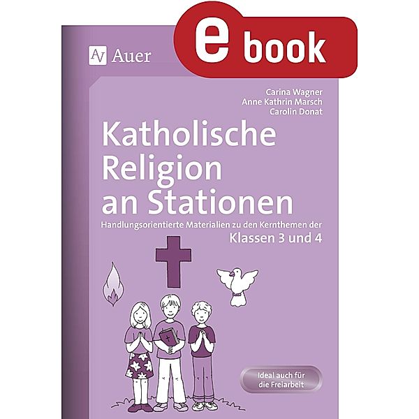 Katholische Religion an Stationen 3+4, Carolin Donat, Anne Kathrin Marsch, Carina Wagner