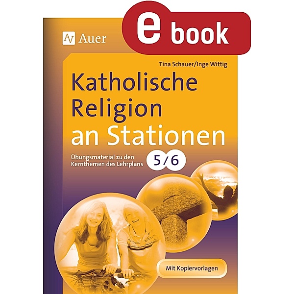 Katholische Religion an Stationen 5-6 / Stationentraining Sekundarstufe Religion, Tina Schauer, Inge Wittig