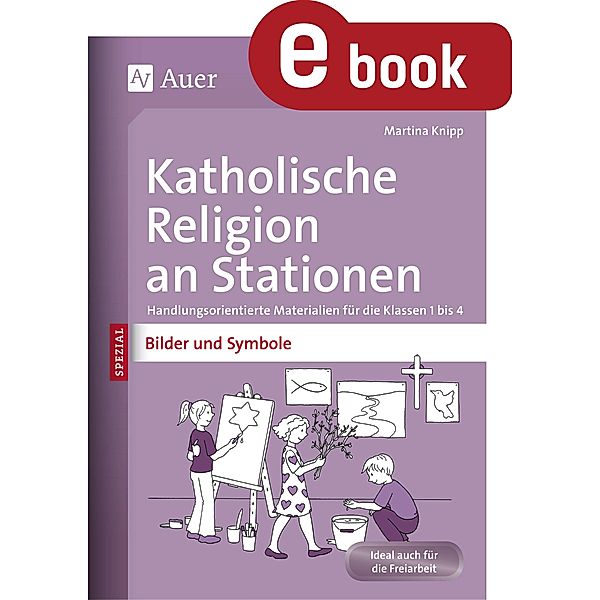 Katholische Religion an Stationen Bilder & Symbole, Martina Knipp
