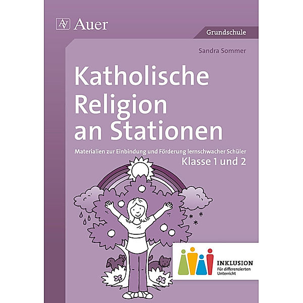 Katholische Religion an Stationen, Klasse 1 und 2 Inklusion, Sandra Sommer