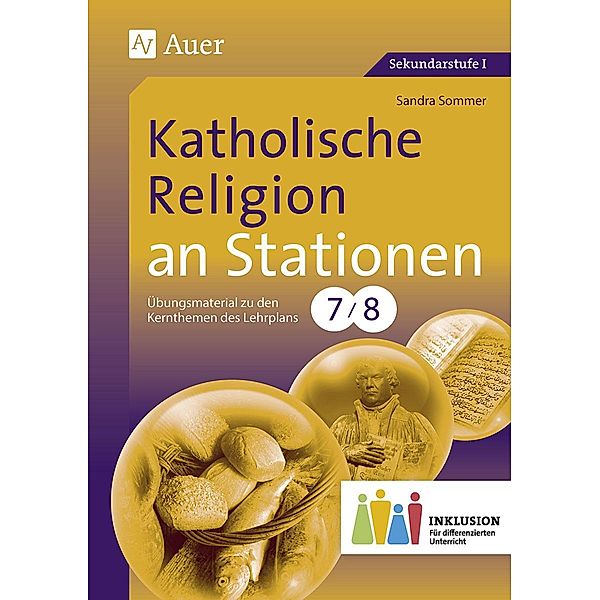 Katholische Religion an Stationen, Klasse 7/8 Inklusion, Sandra Sommer