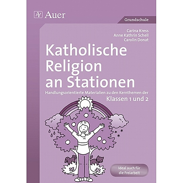 Katholische Religion an Stationen, Klassen 1/2, Carina Kress, Anne K. Schell, Anne Kathrin Marsch
