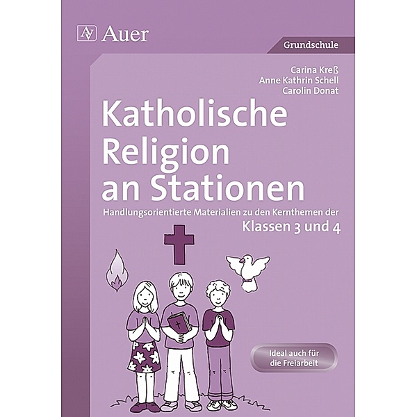 Katholische Religion an Stationen, Klassen 3/4, Carina Wagner, Anne Kathrin Marsch, Carolin Donat