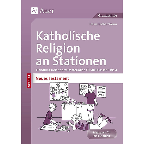 Katholische Religion an Stationen SPEZIAL - Neues Testament, Heinz-Lothar Worm