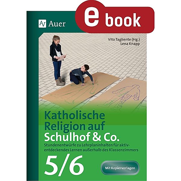 Katholische Religion auf Schulhof & Co. Klasse 5-6 / Unterricht auf dem Schulhof Sekundarstufe, Lena Knapp