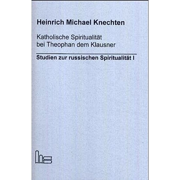 Katholische Spiritualität bei Theophan dem Klausner, Heinrich Michael Knechten