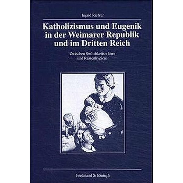 Katholizismus und Eugenik in der Weimarer Republik und im Dritten Reich, Ingrid Richter