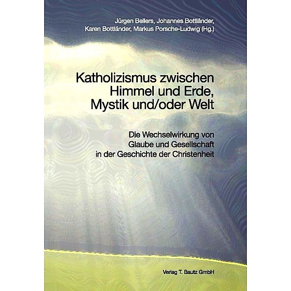 Katholizismus zwischen Himmel und Erde, Mystik und/oder Welt