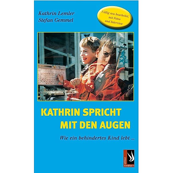 Kathrin spricht mit den Augen - Wie ein behindertes Kind lebt, Kathrin Lemler