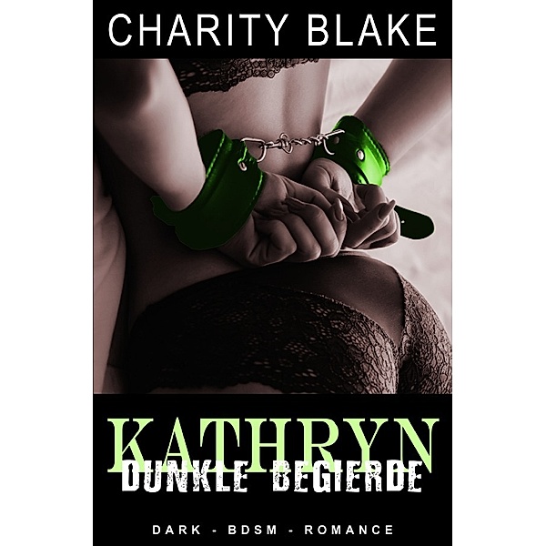 Kathryn - Dunkle Begierde, Charity Blake