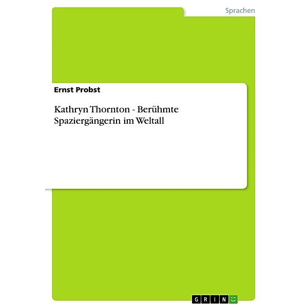 Kathryn Thornton - Berühmte Spaziergängerin im Weltall, Ernst Probst