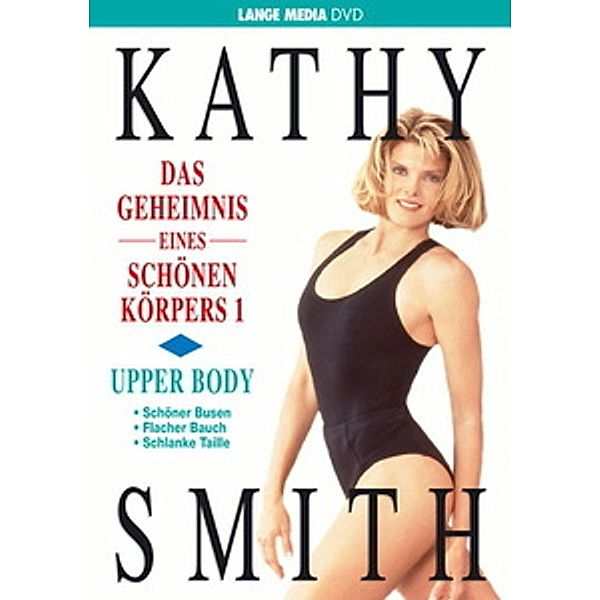 Kathy Smith - Das Geheimnis eines schönen Körpers 1 - Upper Body, Kathy Smith