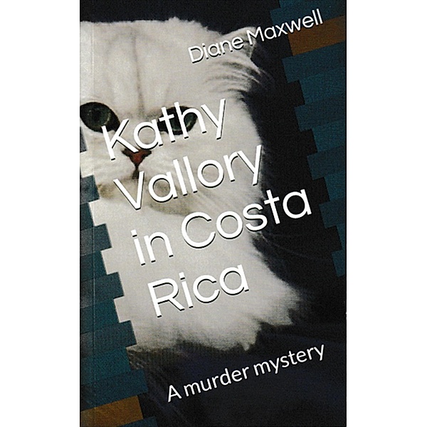 Kathy Vallory in Costa Rica (Kathy Vallory Mysteries, #2) / Kathy Vallory Mysteries, Diane Maxwell