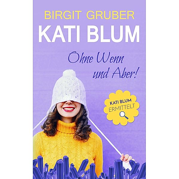 Kati Blum: 1 Ohne Wenn und Aber, Birgit Gruber