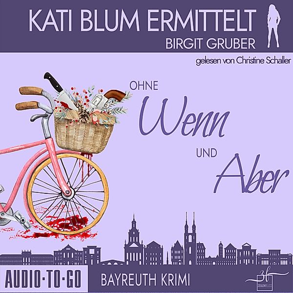 Kati Blum ermittelt - 1 - Ohne Wenn und Aber, Birgit Gruber