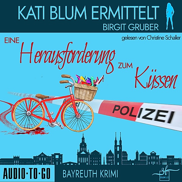 Kati Blum ermittelt - 2 - Eine Herausforderung zum Küssen, Birgit Gruber