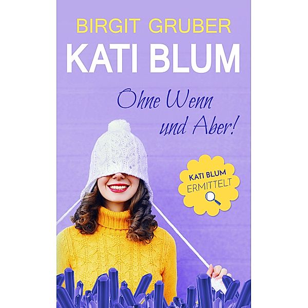 Kati Blum: Kati Blum - Ohne Wenn und Aber, Birgit Gruber