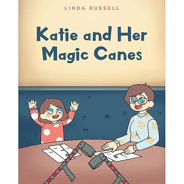 Katie and Her Magic Canes, Linda Russell