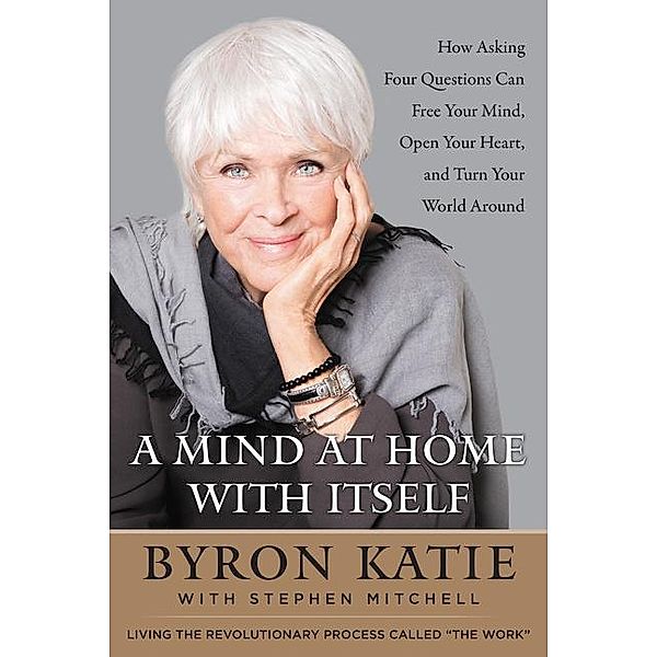 Katie, B: Mind at Home with Itself, Byron Katie