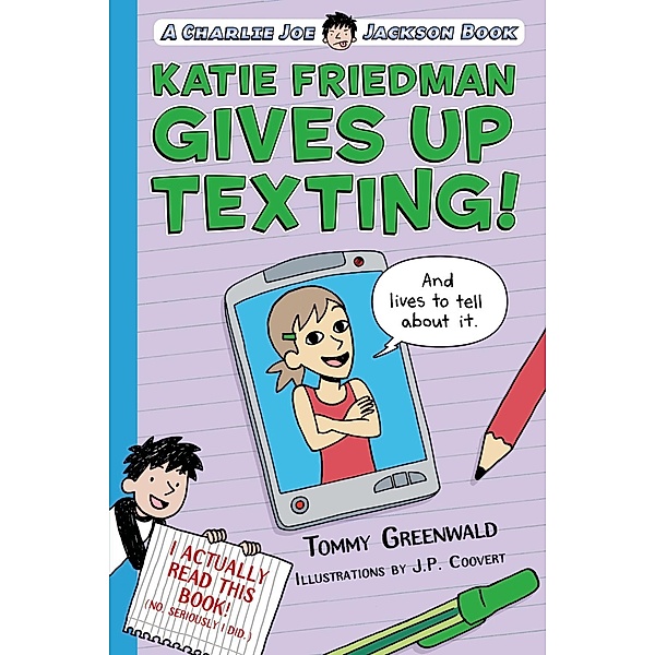 Katie Friedman Gives Up Texting! (And Lives to Tell About It.) / Charlie Joe Jackson Series, Tommy Greenwald