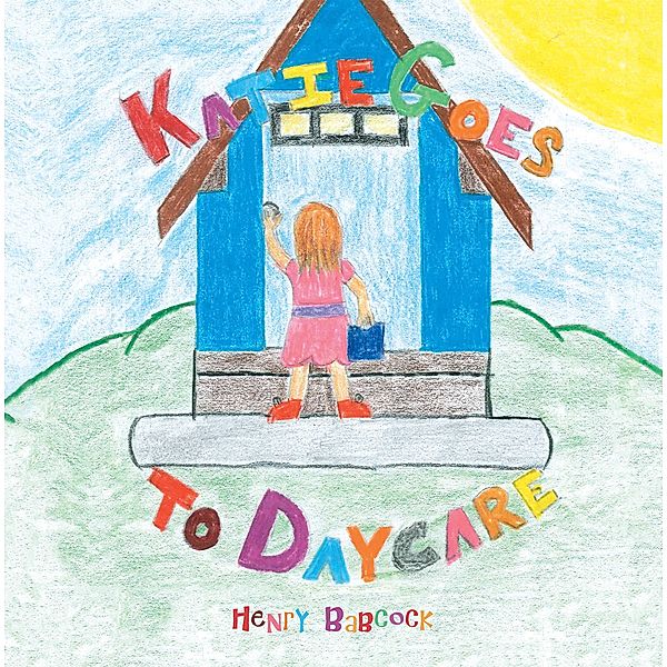 Katie Goes to Daycare, Henry Babcock