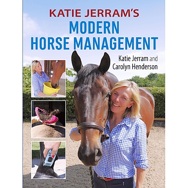 Katie Jerram's Modern Horse Management, Katie Jerram, Carolyn Henderson