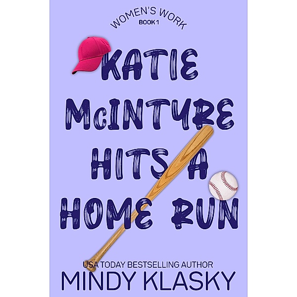Katie McIntyre Hits a Home Run (Women's Work, #1) / Women's Work, Mindy Klasky