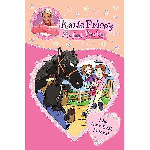 Katie Price's Perfect Ponies: The New Best Friend / Katie Price's Perfect Ponies, Katie Price