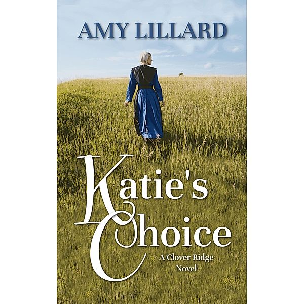 Katie's Choice (Clover Ridge Series, #2) / Clover Ridge Series, Amy Lillard