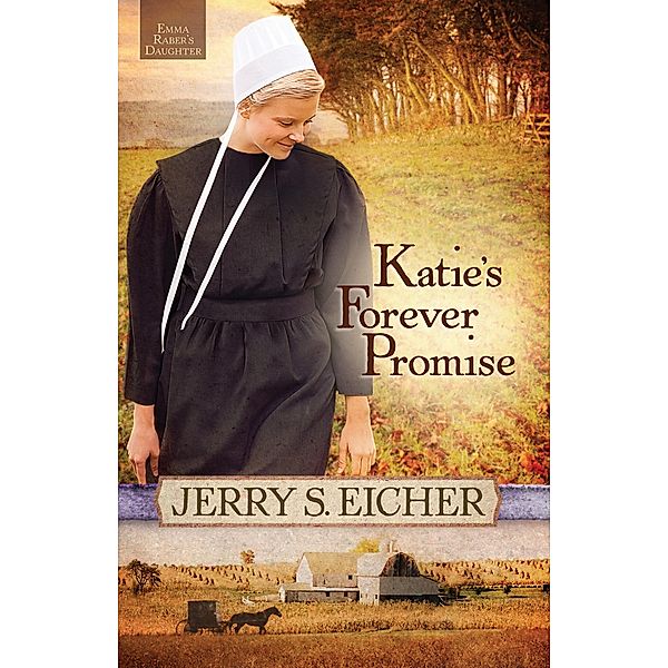 Katie's Forever Promise / Emma Raber's Daughter, Jerry S. Eicher