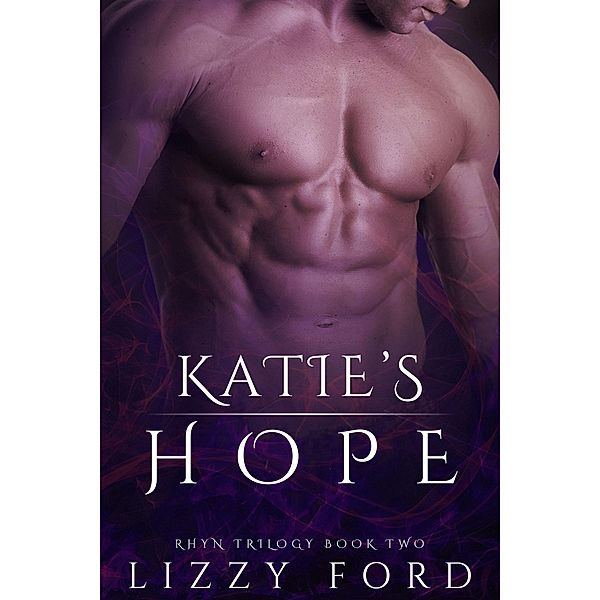 Katie's Hope (Rhyn Trilogy, Book Two), Lizzy Ford