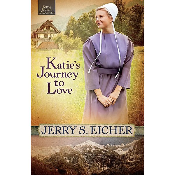 Katie's Journey to Love / Emma Raber's Daughter, Jerry S. Eicher