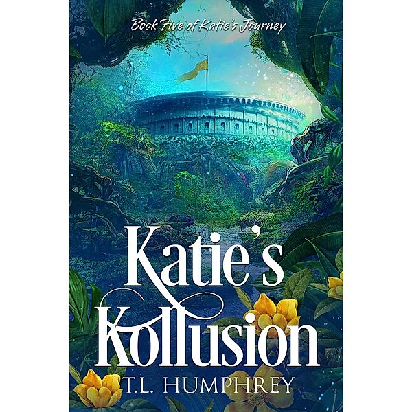 Katie's Kollusion (Katie's Journey, #5) / Katie's Journey, T. L. Humphrey