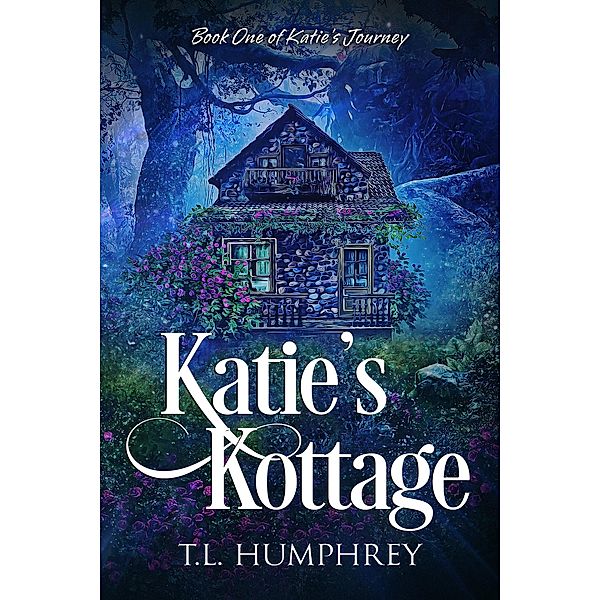 Katie's Kottage (Katie's Journey, #1) / Katie's Journey, T. L. Humphrey
