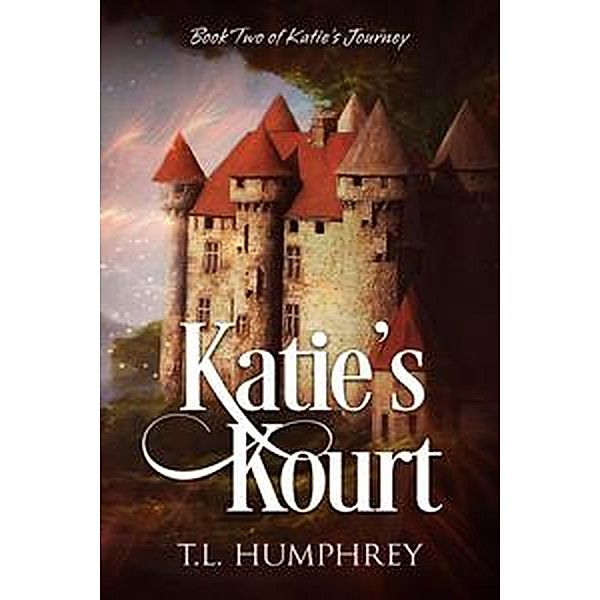 Katie's Kourt (Katie's Journey, #2) / Katie's Journey, T. L. Humphrey
