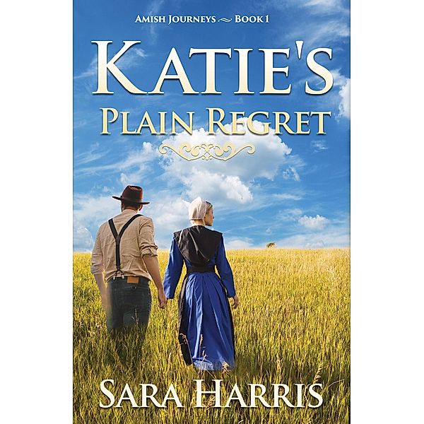 Katie's Plain Regret (Amish Journeys, #1) / Amish Journeys, Sara Harris