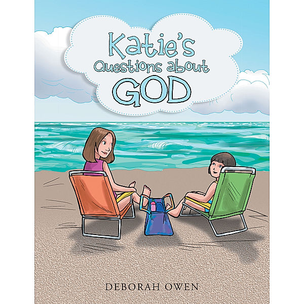 Katie’S Questions About God, Deborah Owen