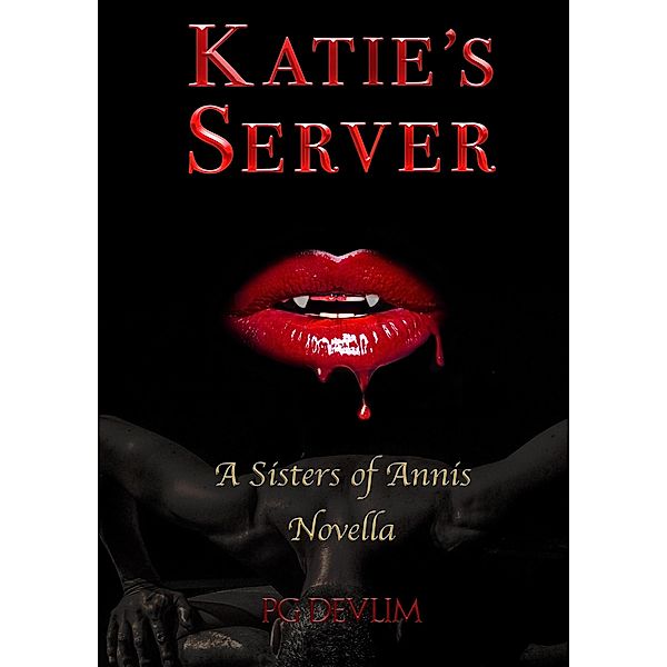 Katie's Server (Sisters of Annis Novellas) / Sisters of Annis Novellas, Pg Devlim