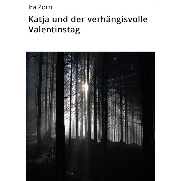 Katja und der verhängisvolle Valentinstag, Ira Zorn