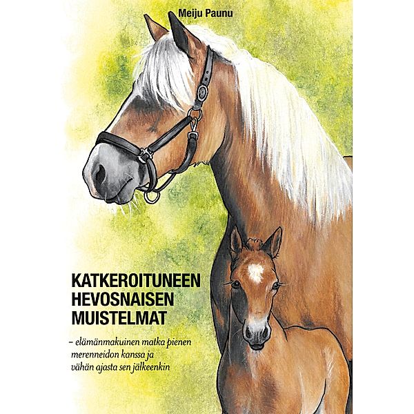 Katkeroituneen hevosnaisen muistelmat, Meiju Paunu