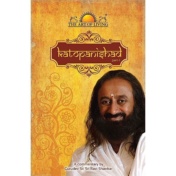 Katopanishad Part 1, Sri Sri Ravishankar