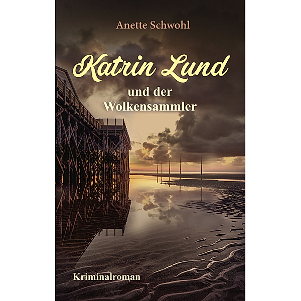 Katrin Lund und der Wolkensammler, Anette Schwohl