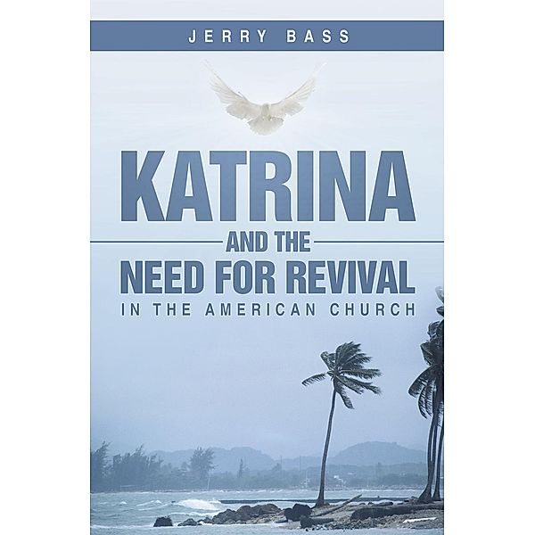 Katrina and the Need for Revival in the American Church, Jerry Bass