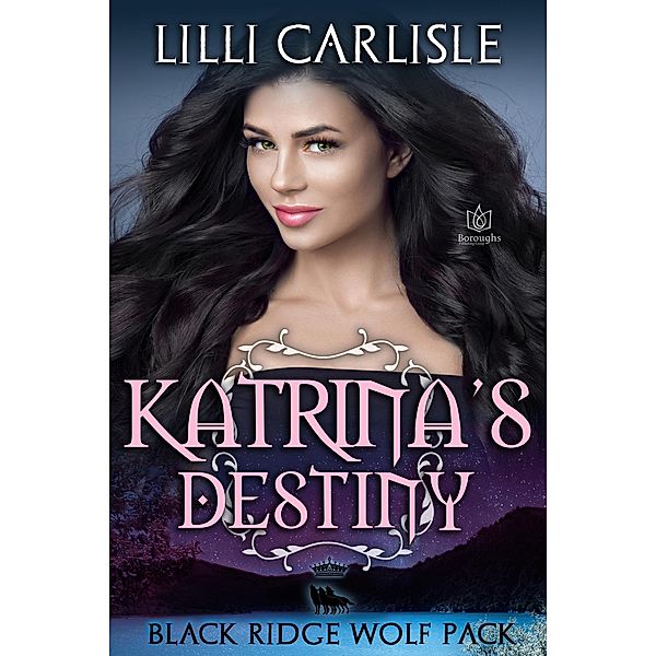 Katrina's Destiny (Black Ridge Wolf Pack, #6), Lilli Carlisle